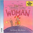 The Teeny Tiny Woman by Arthur Robbins